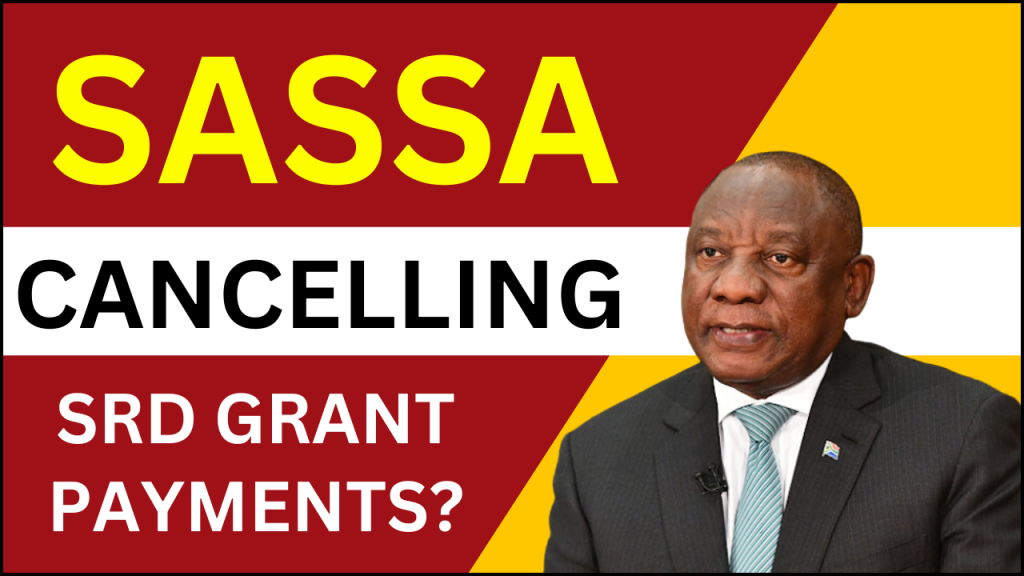 SASSA Cancelling SRD Grant Payments