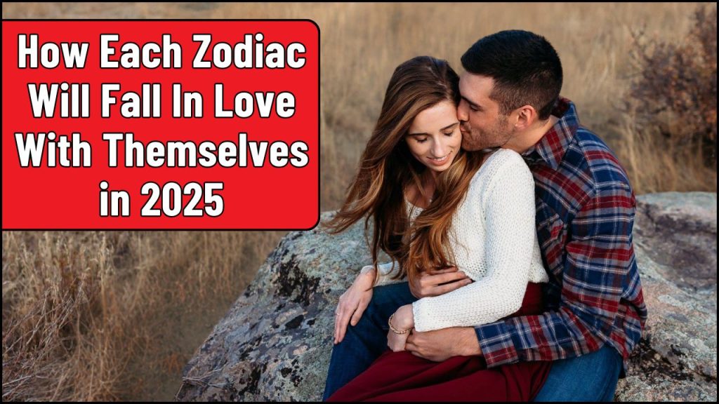 Each Zodiac Will Fall In Love With Themselves in 2025