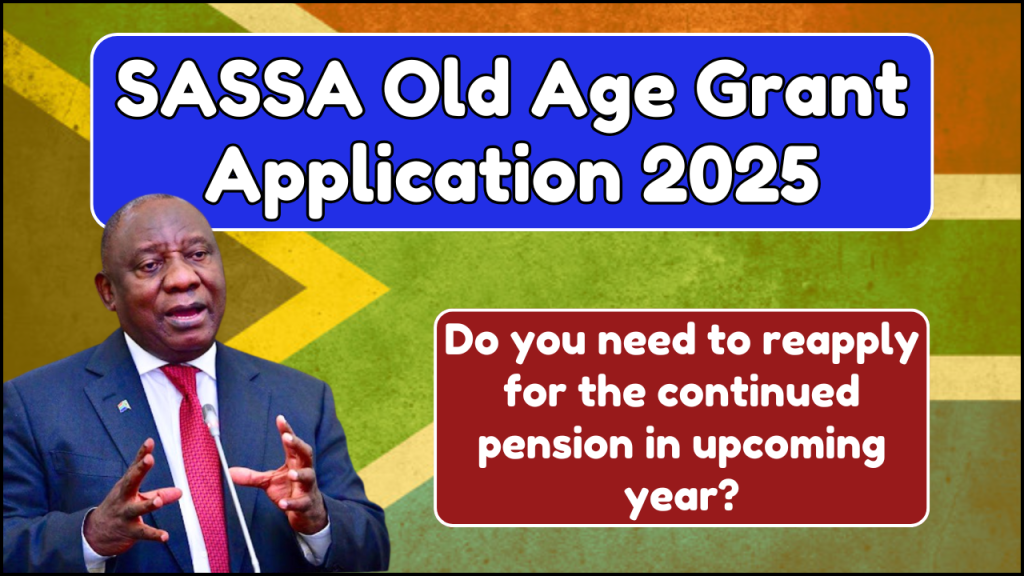 SASSA Old Age Grant Application 2025, Do you need to reapply for the continued pension in upcoming year?